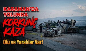 Karaman Yolunda Korkunç Kaza!