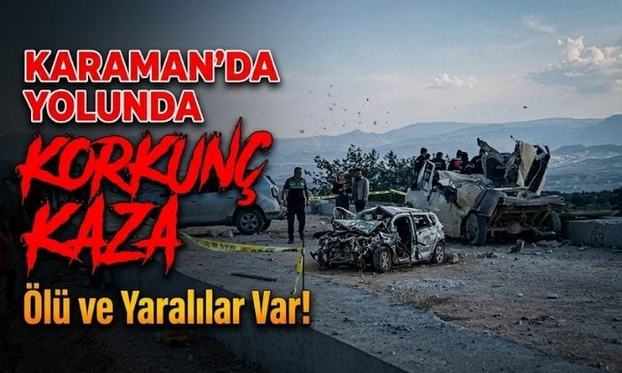 Karaman Yolunda Korkunç Kaza!