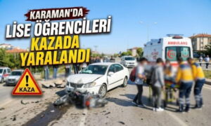 Karaman’da Öğrenciler Yaralandı!