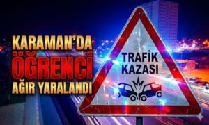 Karaman’da Öğrenci Ağır Yaralandı
