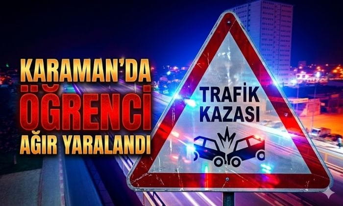 Karaman’da Öğrenci Ağır Yaralandı