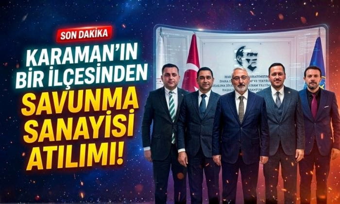 Karaman’da Savunma Sanayi Atılımı