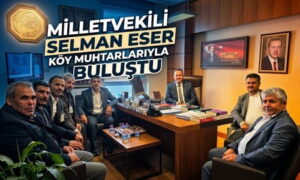 Milletvekili Eser Köy Muhtarlarıyla Buluştu