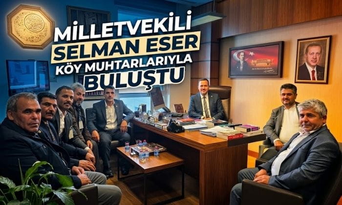 Milletvekili Eser Köy Muhtarlarıyla Buluştu