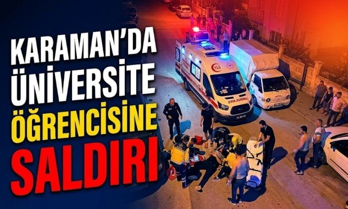 Karaman’da Üniversite Öğrencisine Saldırı