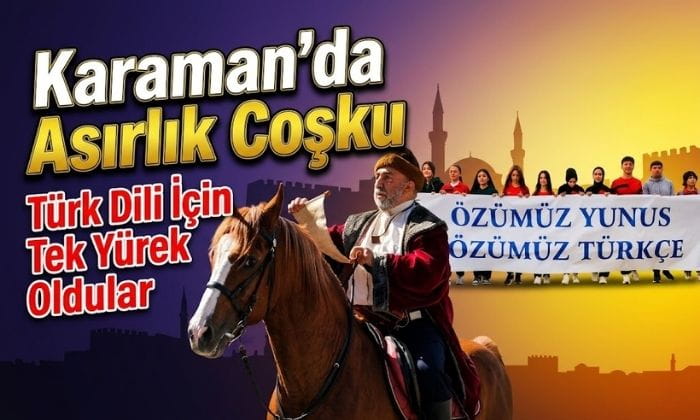 Karaman’da Asırlık Coşku
