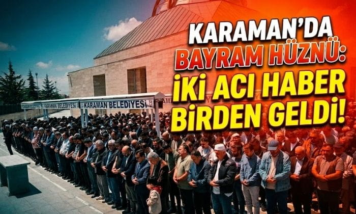 Karaman’da Bayram Hüznü