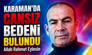 Karaman’da Cansız Bedeni Bulundu