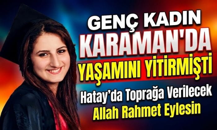 Genç Kadın Karaman’da Yaşamını Yitirdi