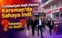 CHP Karaman’da Sahaya İndi