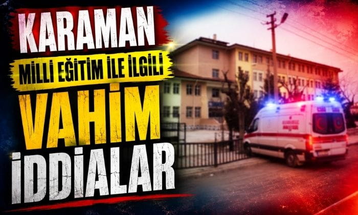 Karaman’da Vahim İddialar