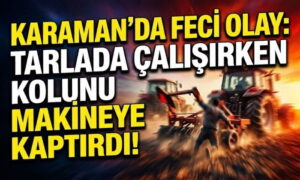 Karaman’da Feci İş Kazası