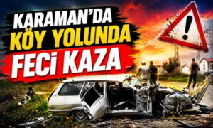 Karaman’da Köy Yolunda Kaza