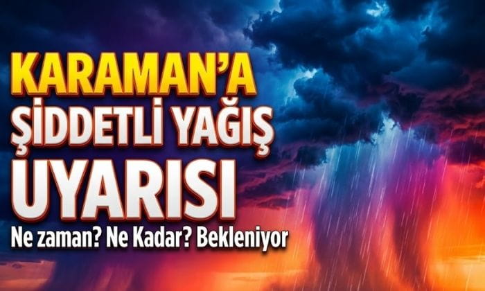 Karaman’a Şiddetli Yağış Uyarısı