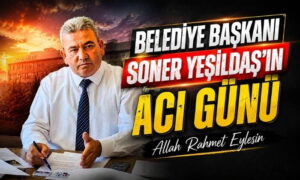 Soner Yeşildaş’ın Acı Günü