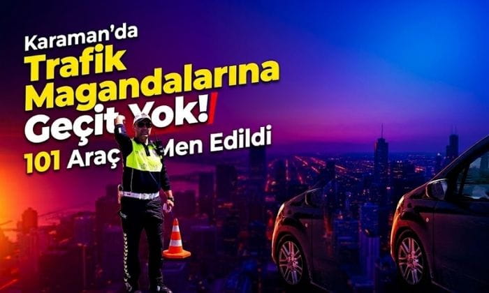 Trafik Magandalarına Geçit Yok!