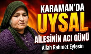 Karaman’da Uysal Ailesinin Acı Günü