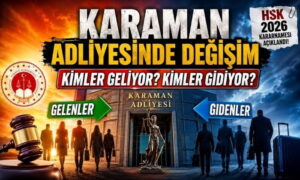 Karaman’a Adliyesinde Değişim