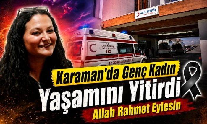 Karaman’da Genç Kadın Yaşamını Yitirdi