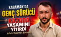 Karaman’da Genç Sürücü Yaşamını Yitirdi
