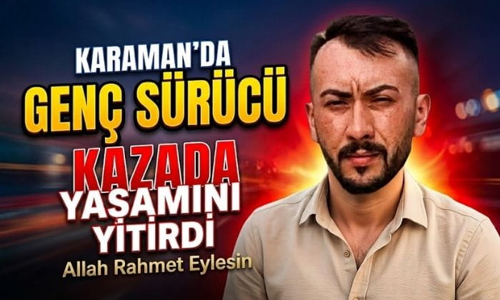 Karaman’da Genç Sürücü Yaşamını Yitirdi