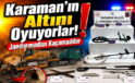 Karaman’da Defineciler Abarttı