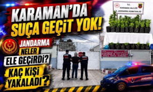 Karaman’da Jandarma Kaç Kişi Yakaladı?