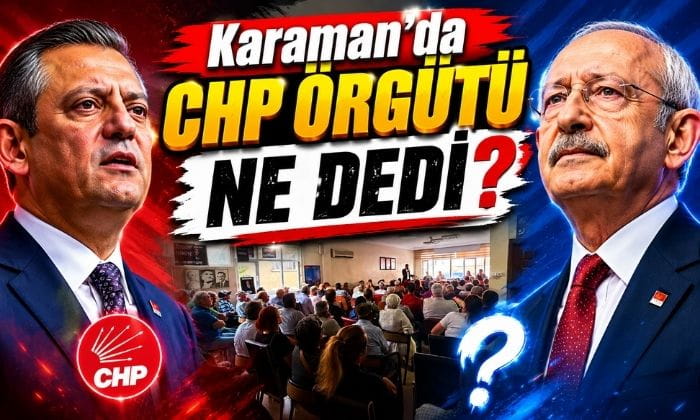 Karaman’da CHP Örgütü Ne Dedi?