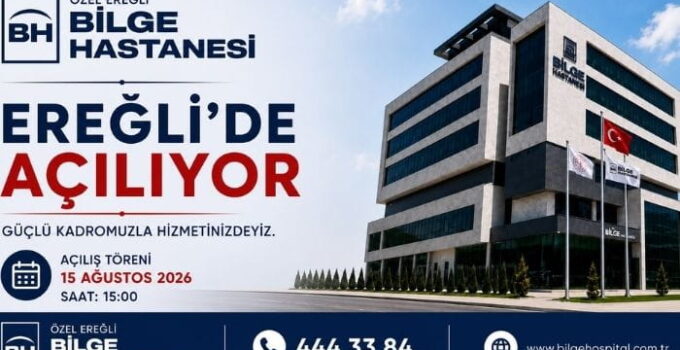 ÖZEL EREĞLİ BİLGE HASTANESİ AÇILIYOR