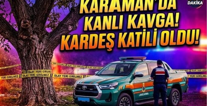 Karaman’da Kardeş Katili Oldu!