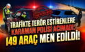 Karaman’da149 Araç Men Edildi