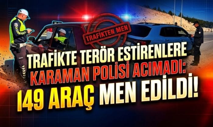 Karaman’da149 Araç Men Edildi